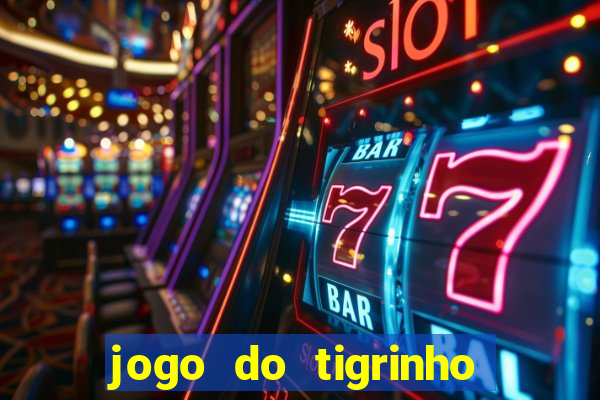 jogo do tigrinho que da bonus no cadastro